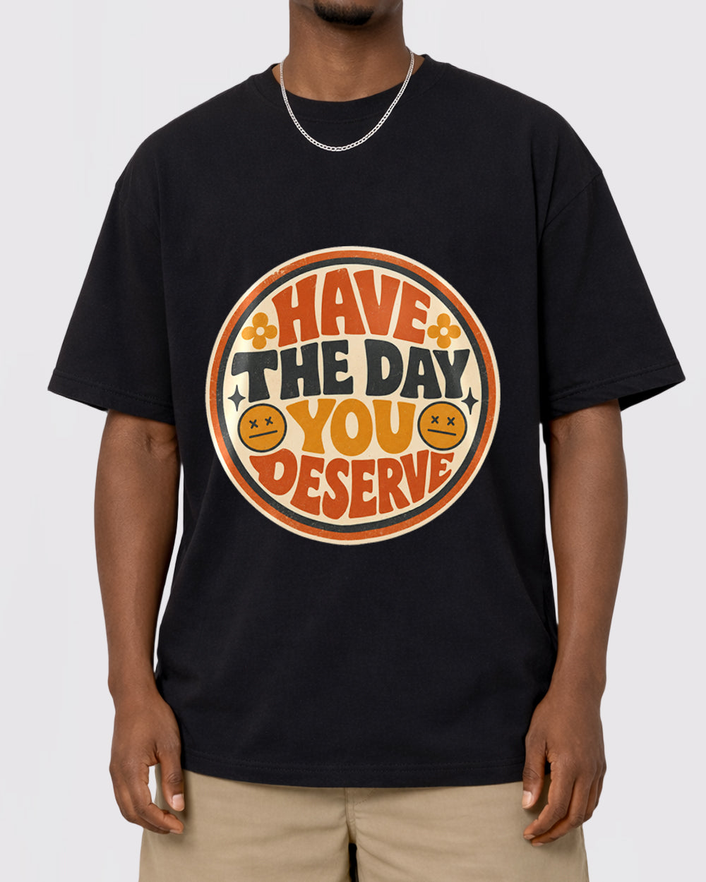 Have The Day You Deserve Pop Culture Graphic T-Shirt, primary front view, image 1